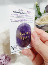 Load image into Gallery viewer, Amethyst Crystal Stone Affirmation Button. I want it. I got it. Manifest your wants and dreams as you hold the crystal. Promotes inner strength, intuition and spirituality. Great gift idea