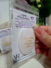 Load image into Gallery viewer, Quartz Crystal Stone Affirmation Button. Everything I want wants me more. Manifest your wants and dreams as you hold the crystal. Promotes power and spirituality. Great gift idea
