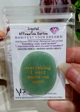 Load image into Gallery viewer, Aventurine Crystal Stone Affirmation Button. Everything I want wants me more. Manifest your wants and dreams as you hold the crystal. Promotes good luck and abundance.  Great gift idea
