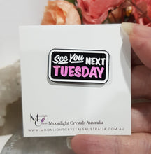Load image into Gallery viewer, See-you-next-tuesday-pins-brooches-badges
