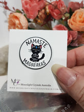 Load image into Gallery viewer, NAMASTE MADAFAKAS cat pin lapel badge brooch Acrylic Jewellery 30mm FUNNY CUTE
