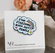 Load image into Gallery viewer, Stop-stressing-pins-brooches-badges
