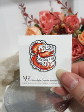 Load image into Gallery viewer, THEY TOLD ME I COULDN&#39;T THAT&#39;S WHY I DID phoenix pin lapel badge brooch Acrylic Jewellery 30mm FUNNY CUTE
